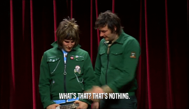 WHAT'S THAT? THAT'S NOTHING.  