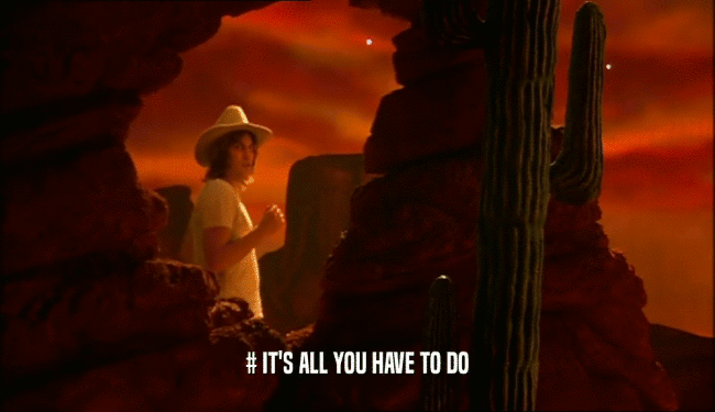 # IT'S ALL YOU HAVE TO DO  