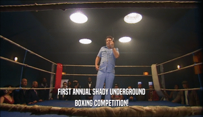 FIRST ANNUAL SHADY UNDERGROUND BOXING COMPETITION! 