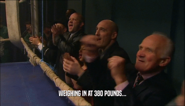 WEIGHING IN AT 380 POUNDS...  