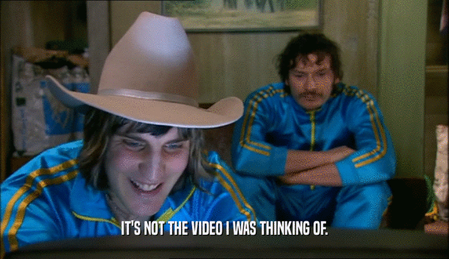 IT'S NOT THE VIDEO I WAS THINKING OF.  