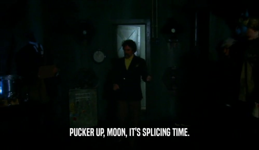 PUCKER UP, MOON, IT'S SPLICING TIME.  