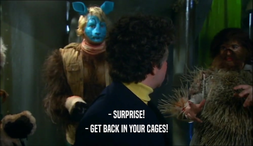 - SURPRISE! - GET BACK IN YOUR CAGES! 