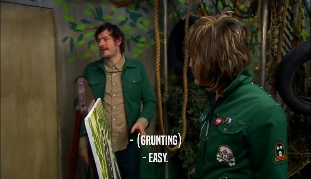 - (GRUNTING) - EASY. 