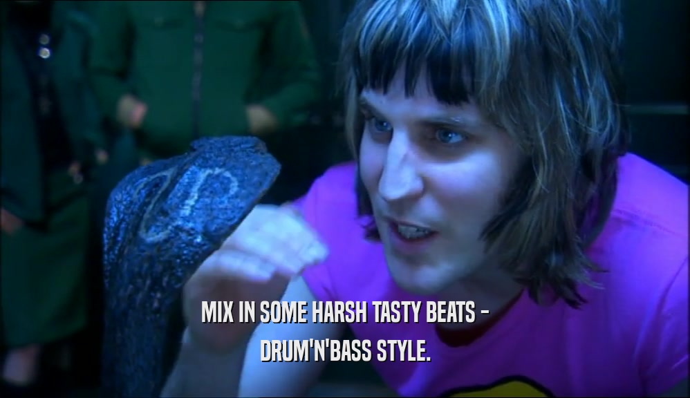 MIX IN SOME HARSH TASTY BEATS - DRUM'N'BASS STYLE. 