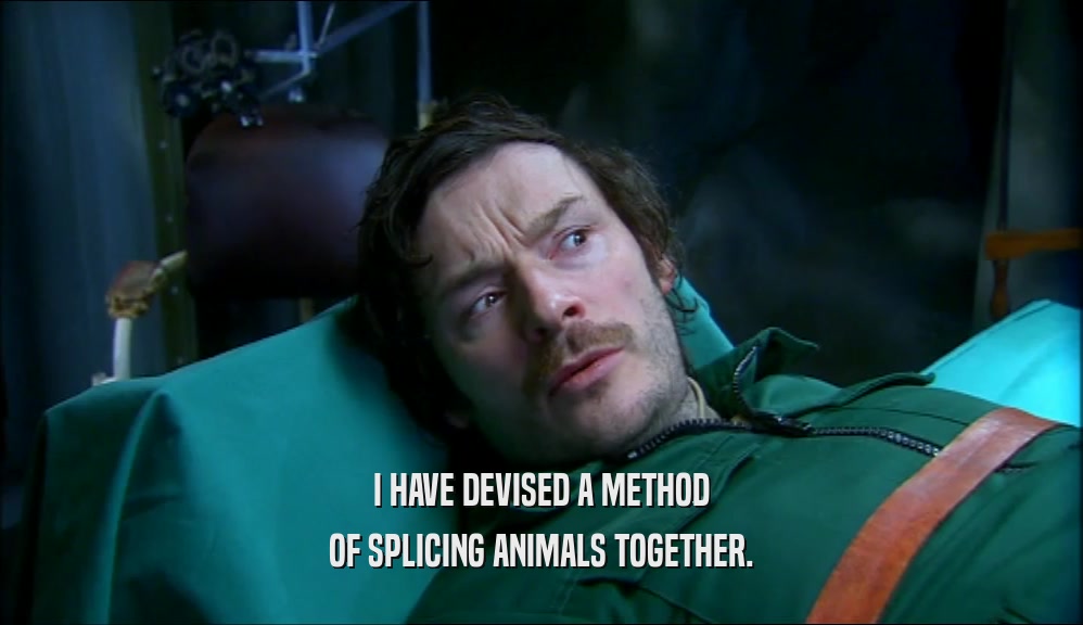I HAVE DEVISED A METHOD OF SPLICING ANIMALS TOGETHER. 
