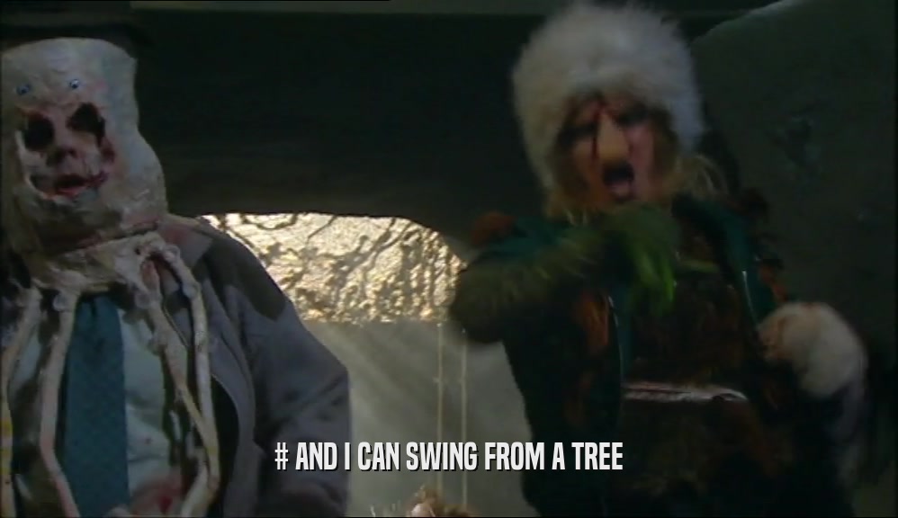 # AND I CAN SWING FROM A TREE  