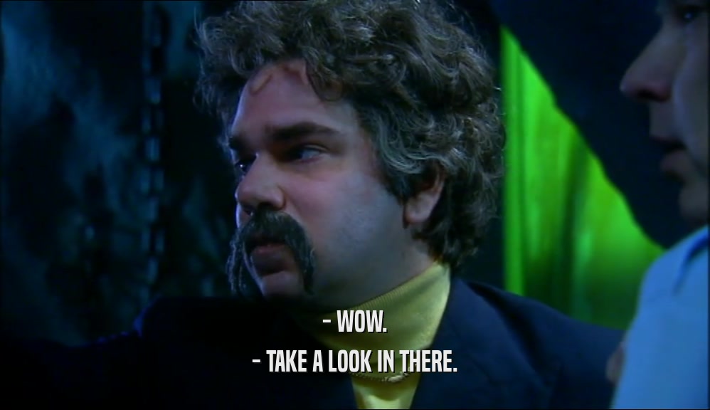 - WOW. - TAKE A LOOK IN THERE. 