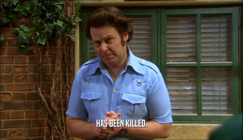 HAS BEEN KILLED.  