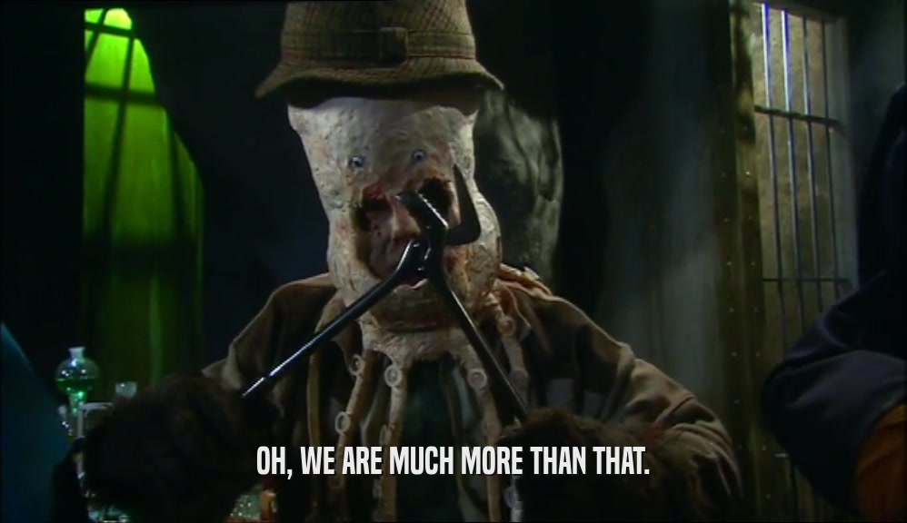OH, WE ARE MUCH MORE THAN THAT.  