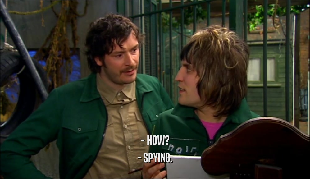 - HOW? - SPYING. 