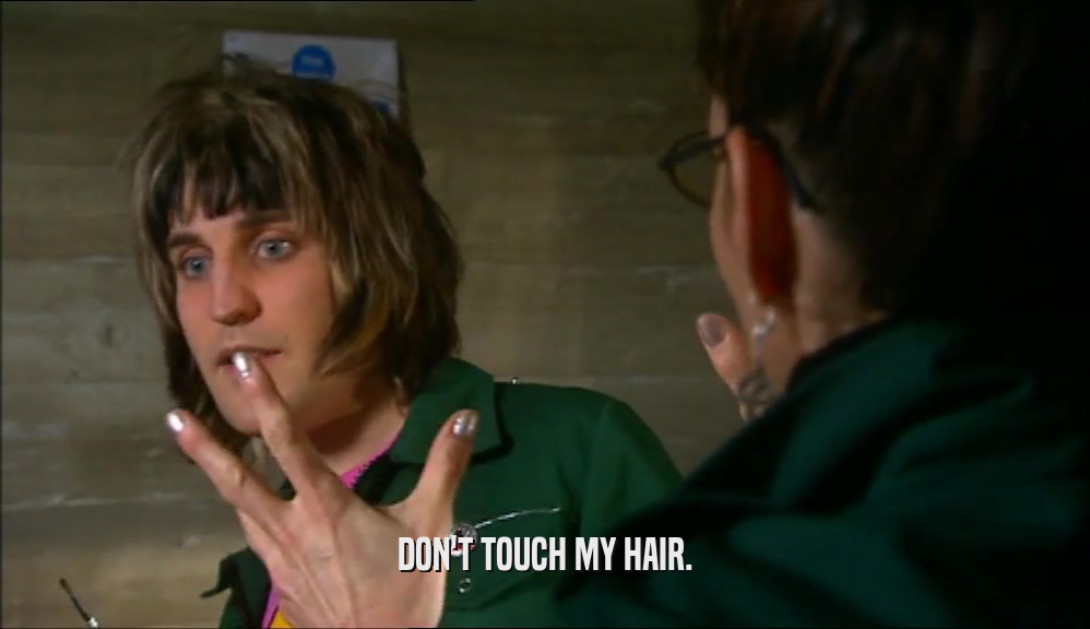 DON'T TOUCH MY HAIR.  