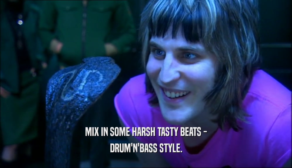 MIX IN SOME HARSH TASTY BEATS - DRUM'N'BASS STYLE. 