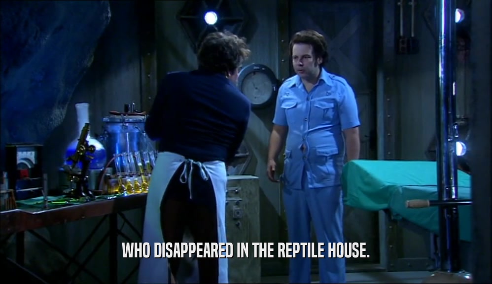 WHO DISAPPEARED IN THE REPTILE HOUSE.  