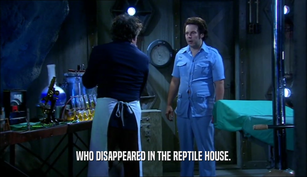WHO DISAPPEARED IN THE REPTILE HOUSE.  
