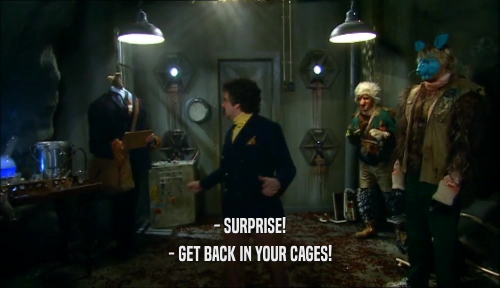 - SURPRISE! - GET BACK IN YOUR CAGES! 