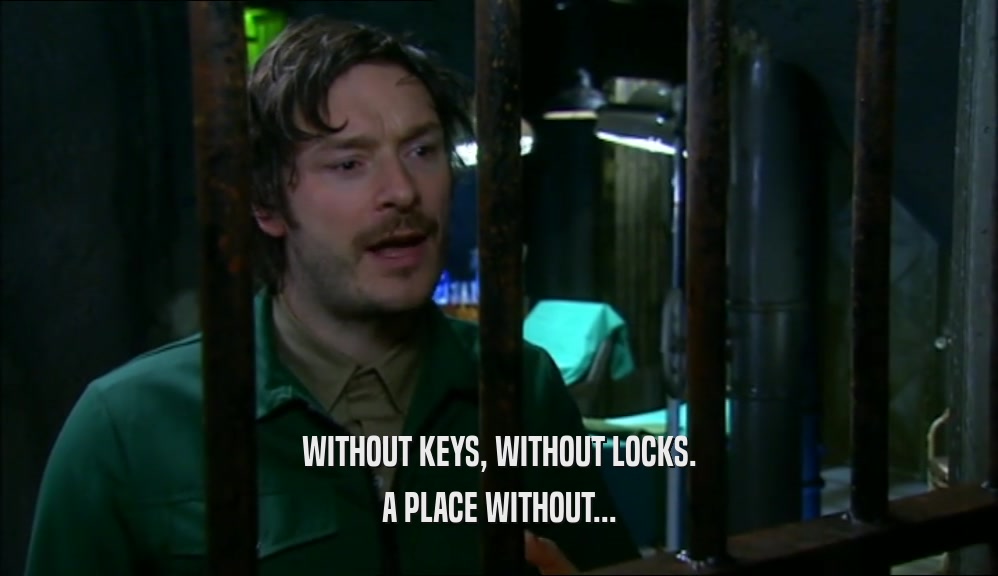 WITHOUT KEYS, WITHOUT LOCKS. A PLACE WITHOUT... 