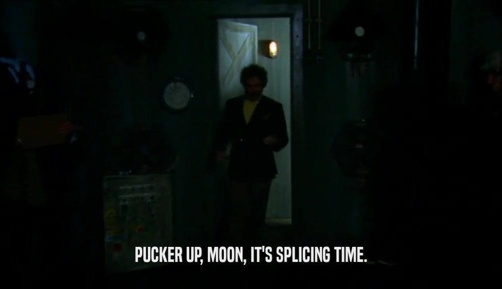 PUCKER UP, MOON, IT'S SPLICING TIME.  