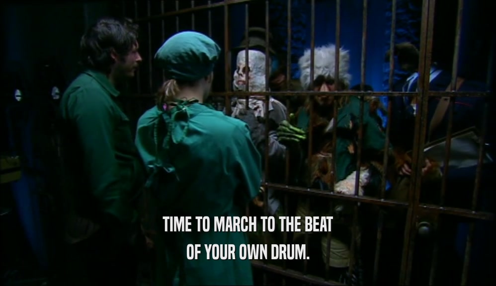 TIME TO MARCH TO THE BEAT
 OF YOUR OWN DRUM.
 