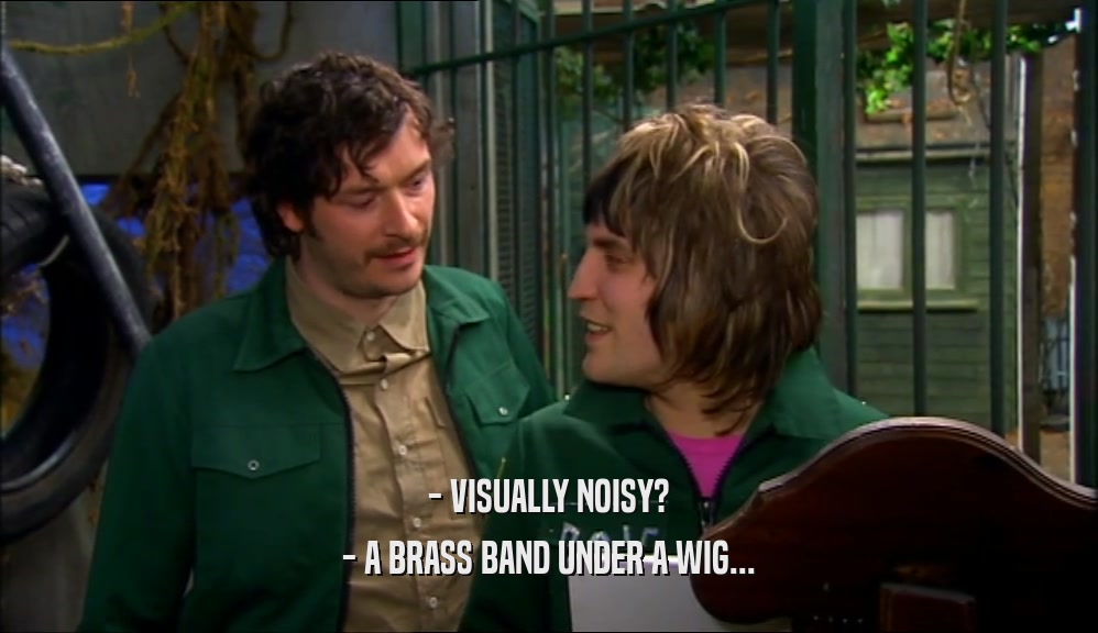 - VISUALLY NOISY? - A BRASS BAND UNDER A WIG... 