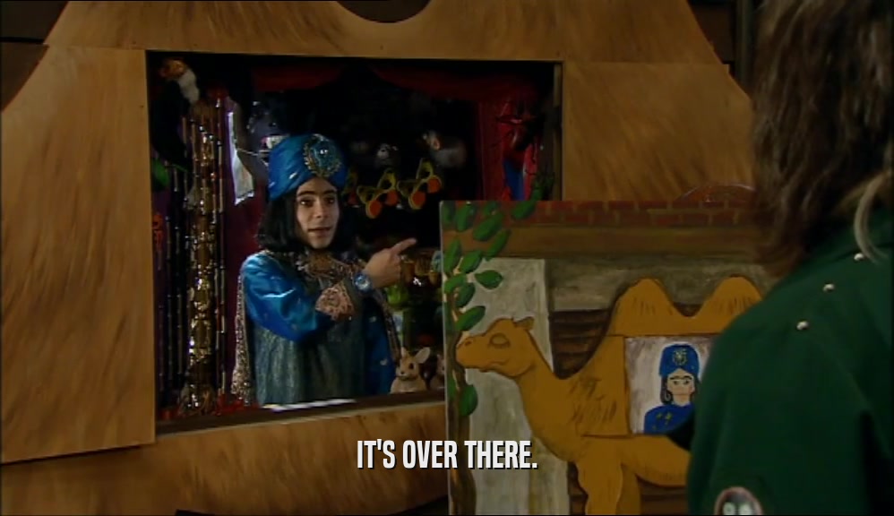 IT'S OVER THERE.  
