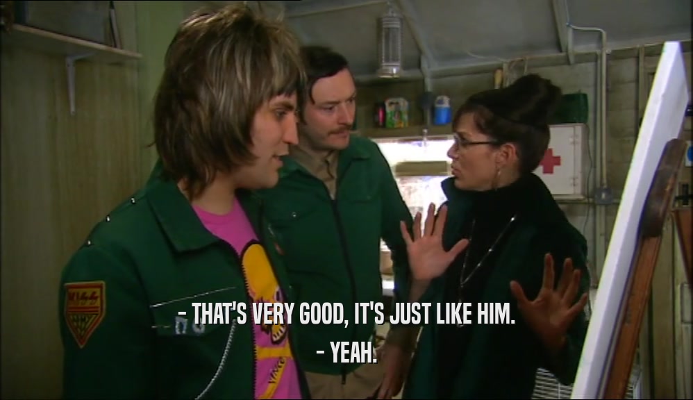 - THAT'S VERY GOOD, IT'S JUST LIKE HIM. - YEAH. 