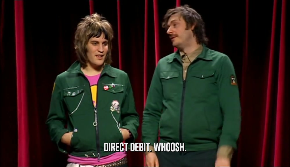DIRECT DEBIT. WHOOSH.  