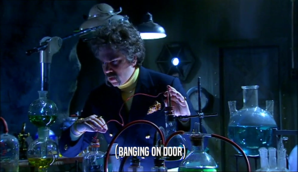 (BANGING ON DOOR)  