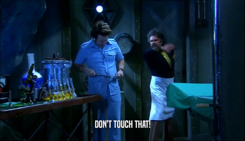 DON'T TOUCH THAT!  