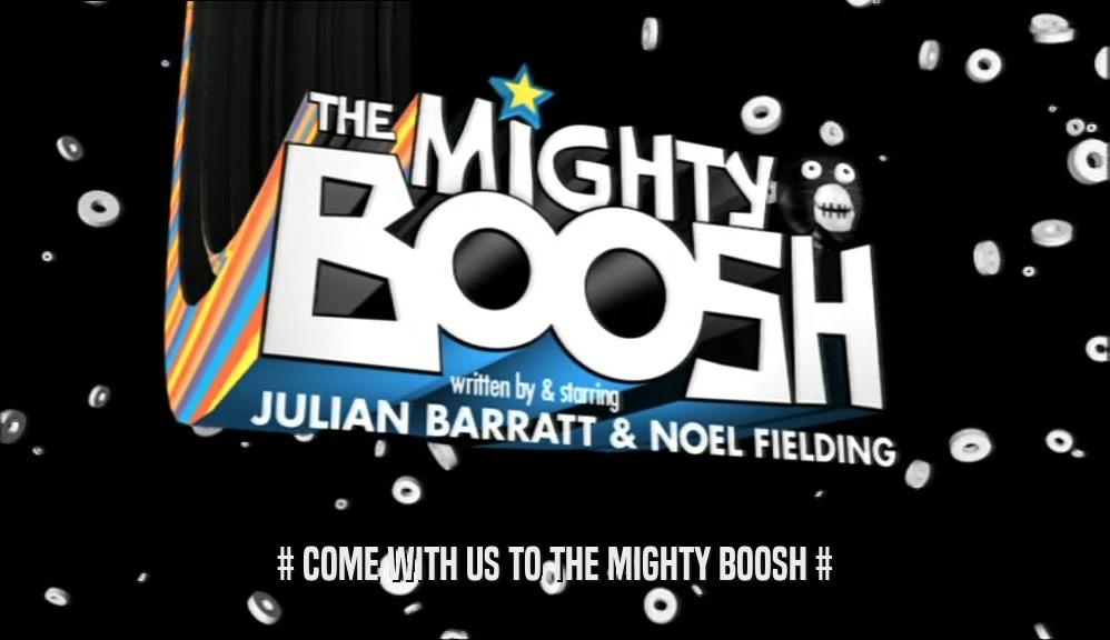 # COME WITH US TO THE MIGHTY BOOSH #  