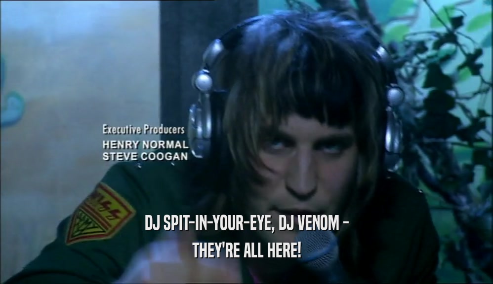 DJ SPIT-IN-YOUR-EYE, DJ VENOM - THEY'RE ALL HERE! 
