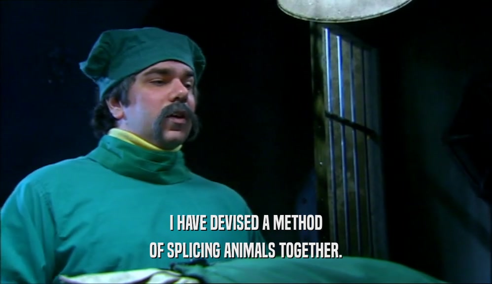 I HAVE DEVISED A METHOD OF SPLICING ANIMALS TOGETHER. 