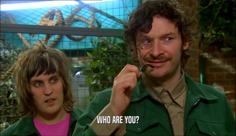 WHO ARE YOU?  
