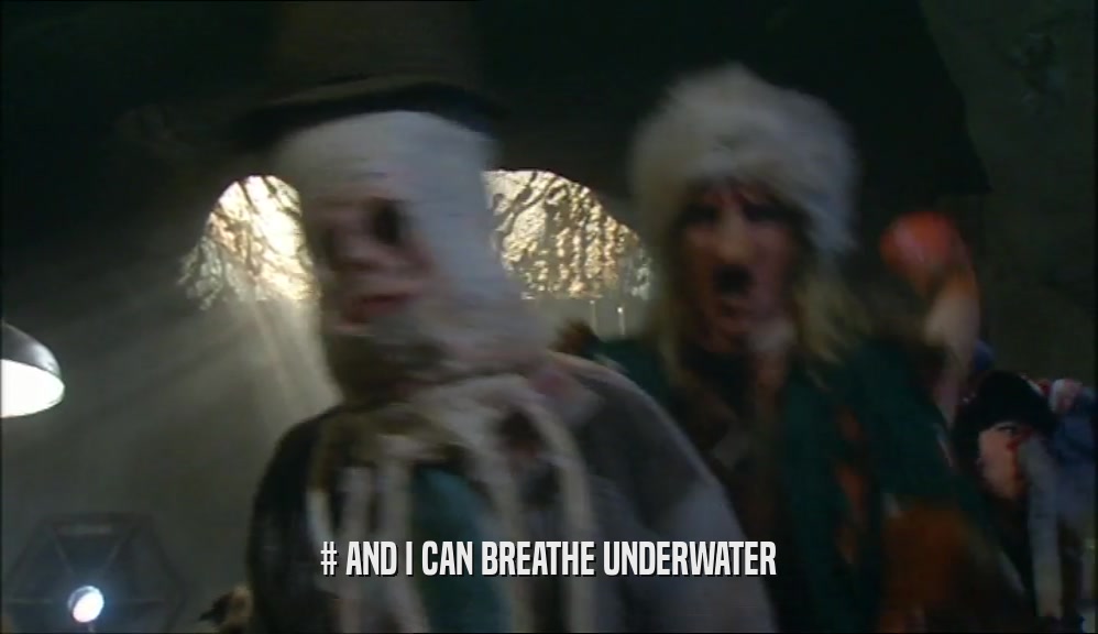 # AND I CAN BREATHE UNDERWATER  
