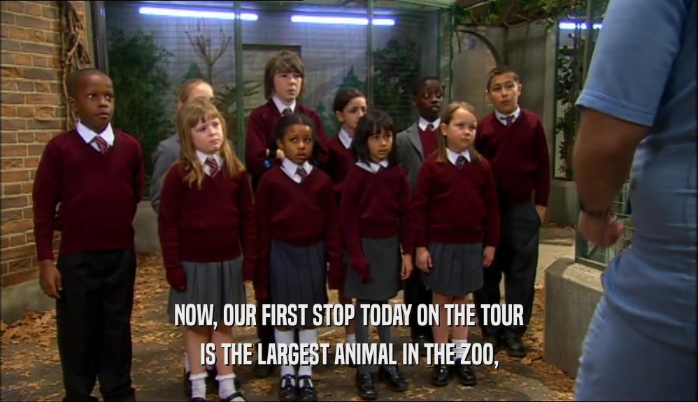 NOW, OUR FIRST STOP TODAY ON THE TOUR IS THE LARGEST ANIMAL IN THE ZOO, 