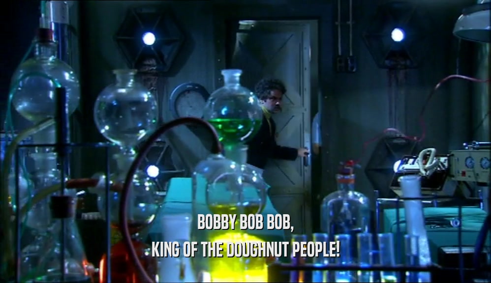 BOBBY BOB BOB, KING OF THE DOUGHNUT PEOPLE! 