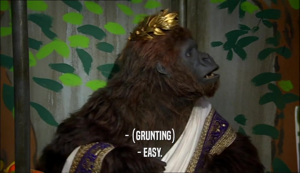 - (GRUNTING) - EASY. 