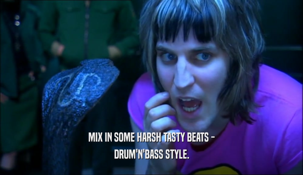 MIX IN SOME HARSH TASTY BEATS - DRUM'N'BASS STYLE. 