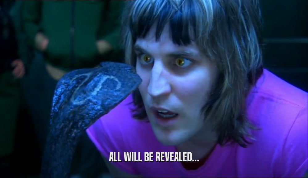 ALL WILL BE REVEALED...  