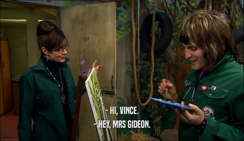 - HI, VINCE. - HEY, MRS GIDEON. 