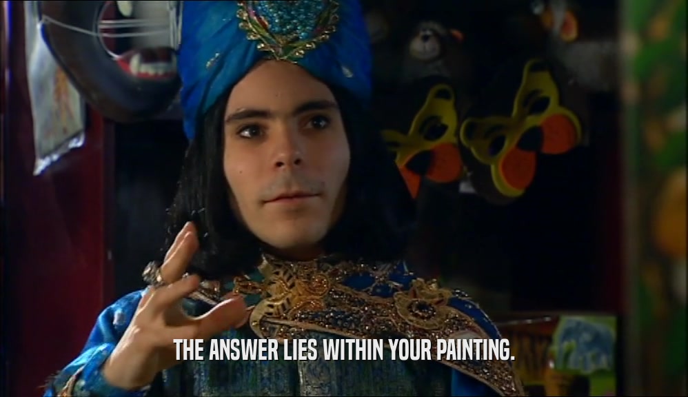 THE ANSWER LIES WITHIN YOUR PAINTING.  