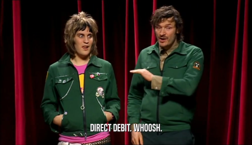 DIRECT DEBIT. WHOOSH.  