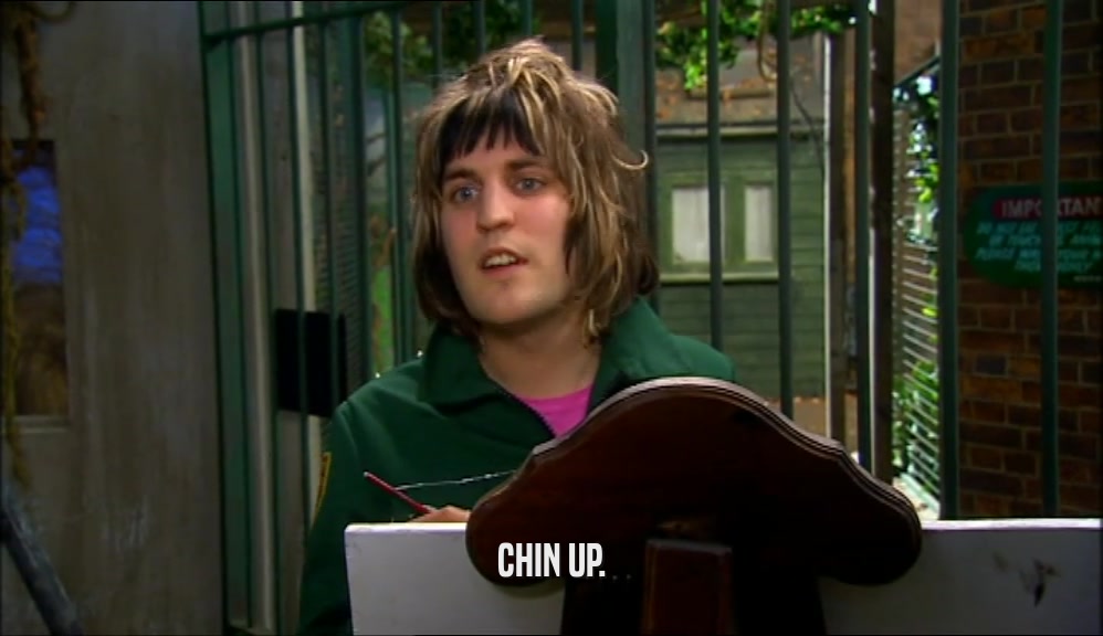 CHIN UP.  