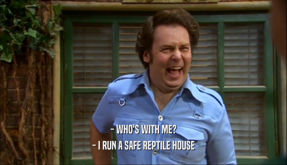 - WHO'S WITH ME? - I RUN A SAFE REPTILE HOUSE 