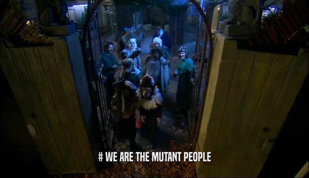 # WE ARE THE MUTANT PEOPLE  