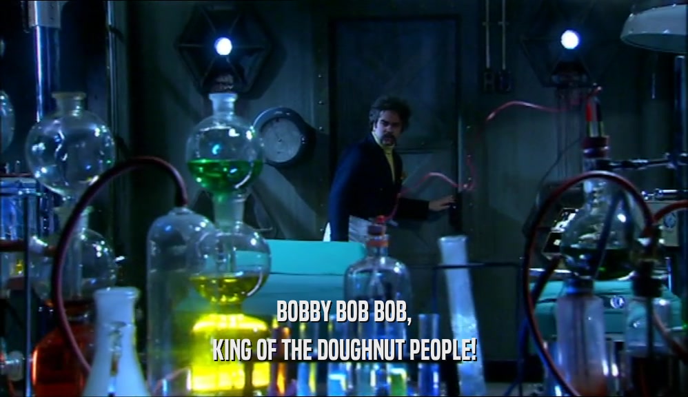 BOBBY BOB BOB, KING OF THE DOUGHNUT PEOPLE! 