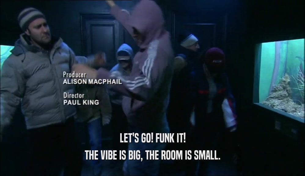 LET'S GO! FUNK IT! THE VIBE IS BIG, THE ROOM IS SMALL. 