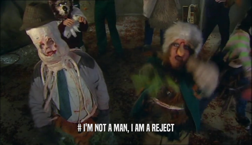 # I'M NOT A MAN, I AM A REJECT  