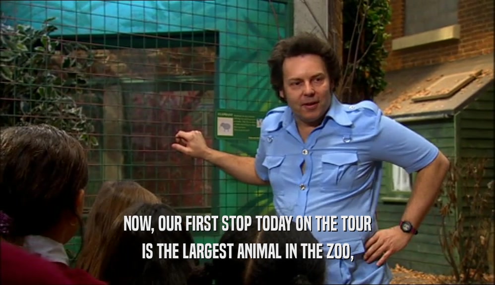 NOW, OUR FIRST STOP TODAY ON THE TOUR IS THE LARGEST ANIMAL IN THE ZOO, 