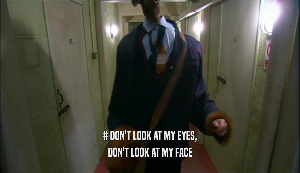 # DON'T LOOK AT MY EYES, DON'T LOOK AT MY FACE 